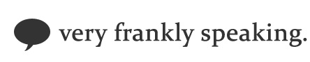 Very Frankly Speaking